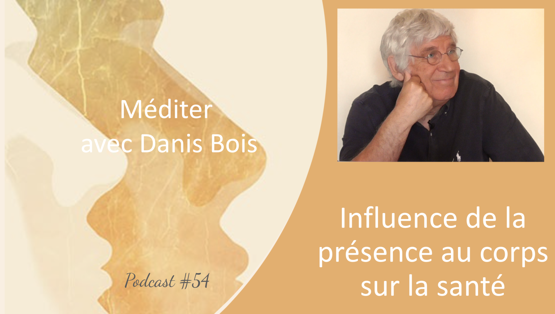 Méditation live avec Danis Bois –  #54- Influence de la présence au corps sur la santé